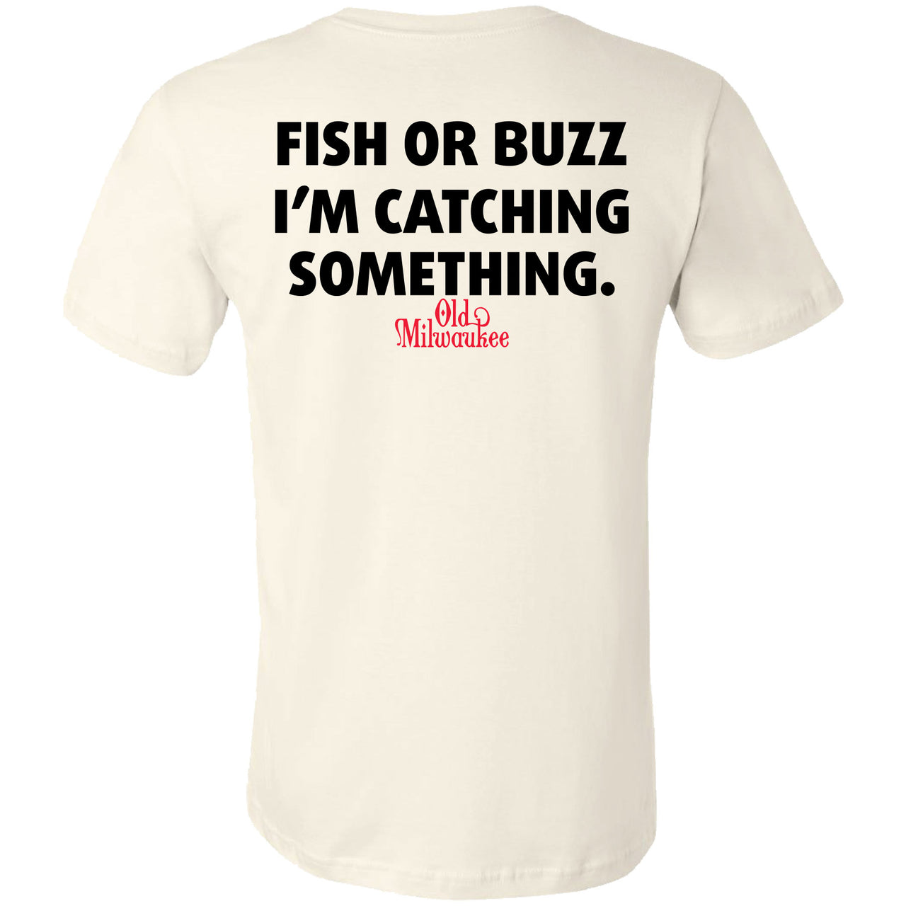 Old Milwaukee - Fishing - Fish or Buzz I'm Catching Something 2-sided T-shirt