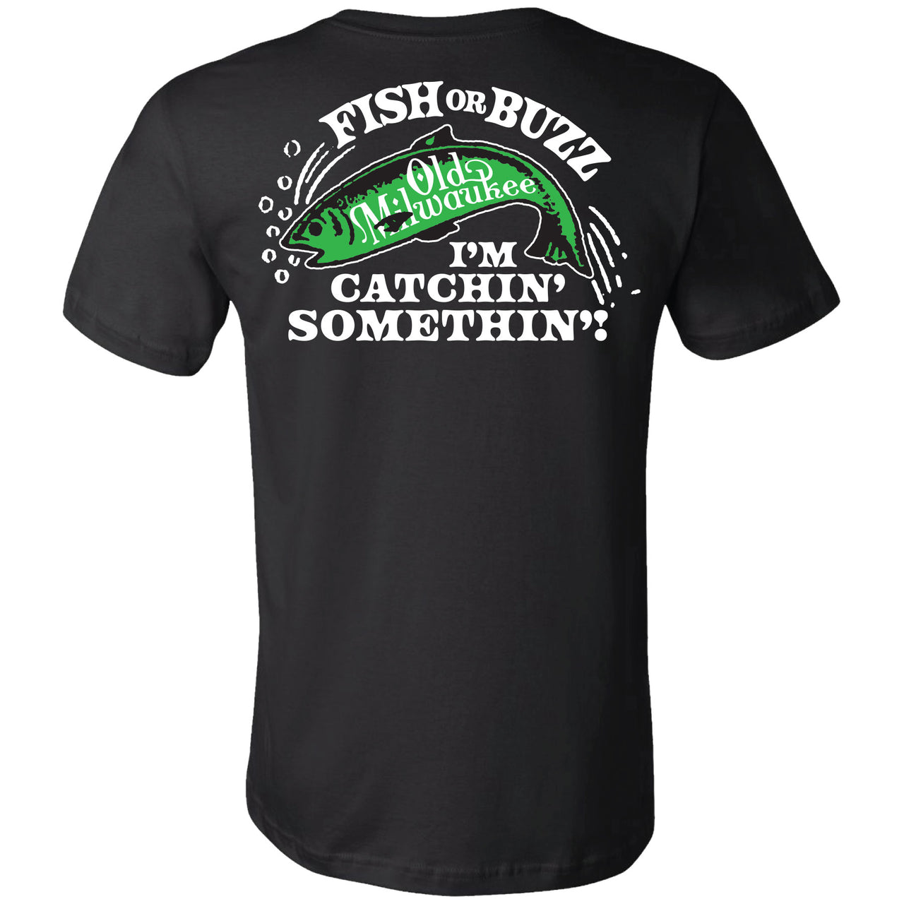 Old Milwaukee - 'Fish or Buzz I'm Catching Something' 2-sided T-shirt - V2