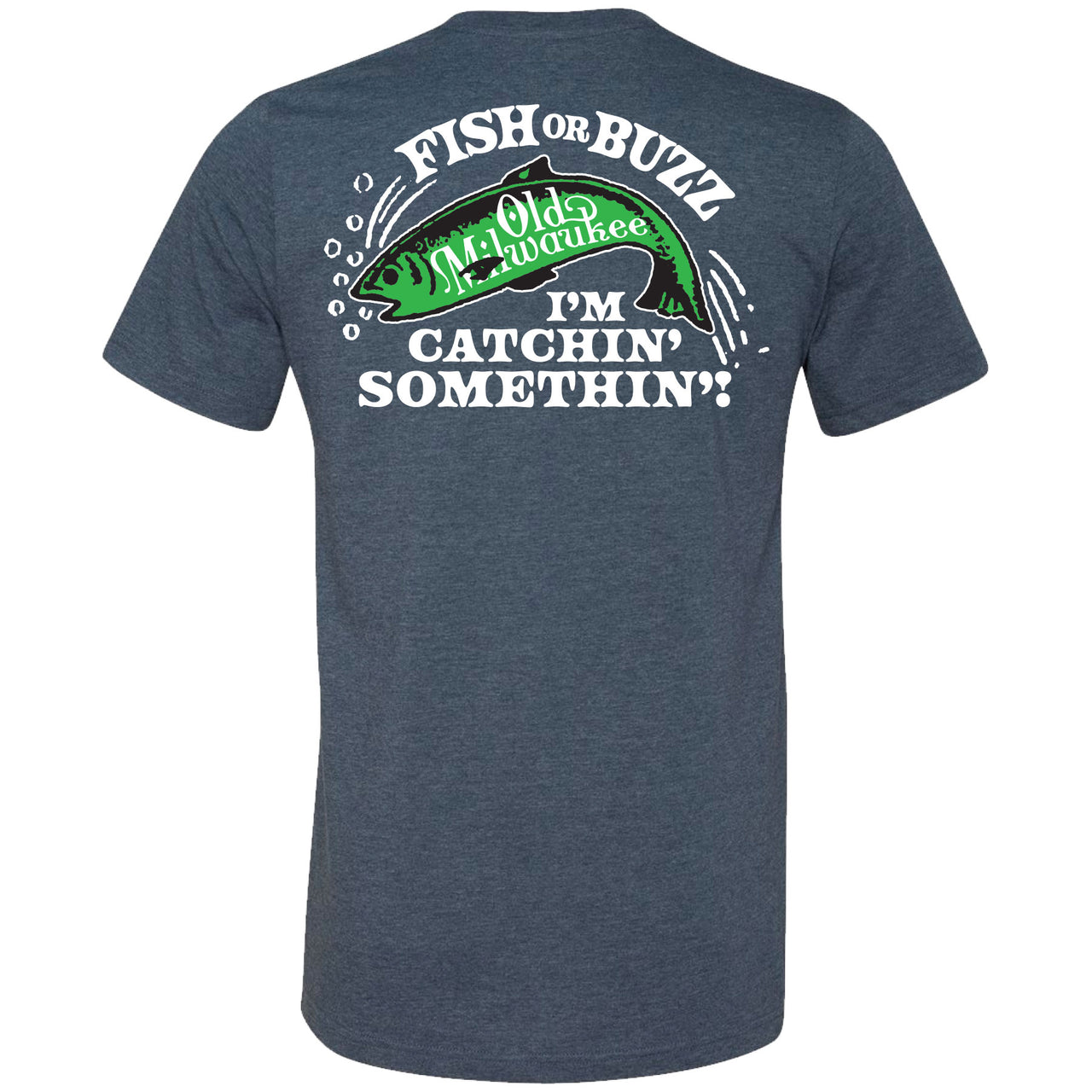 Old Milwaukee - 'Fish or Buzz I'm Catching Something' 2-sided T-shirt - V2