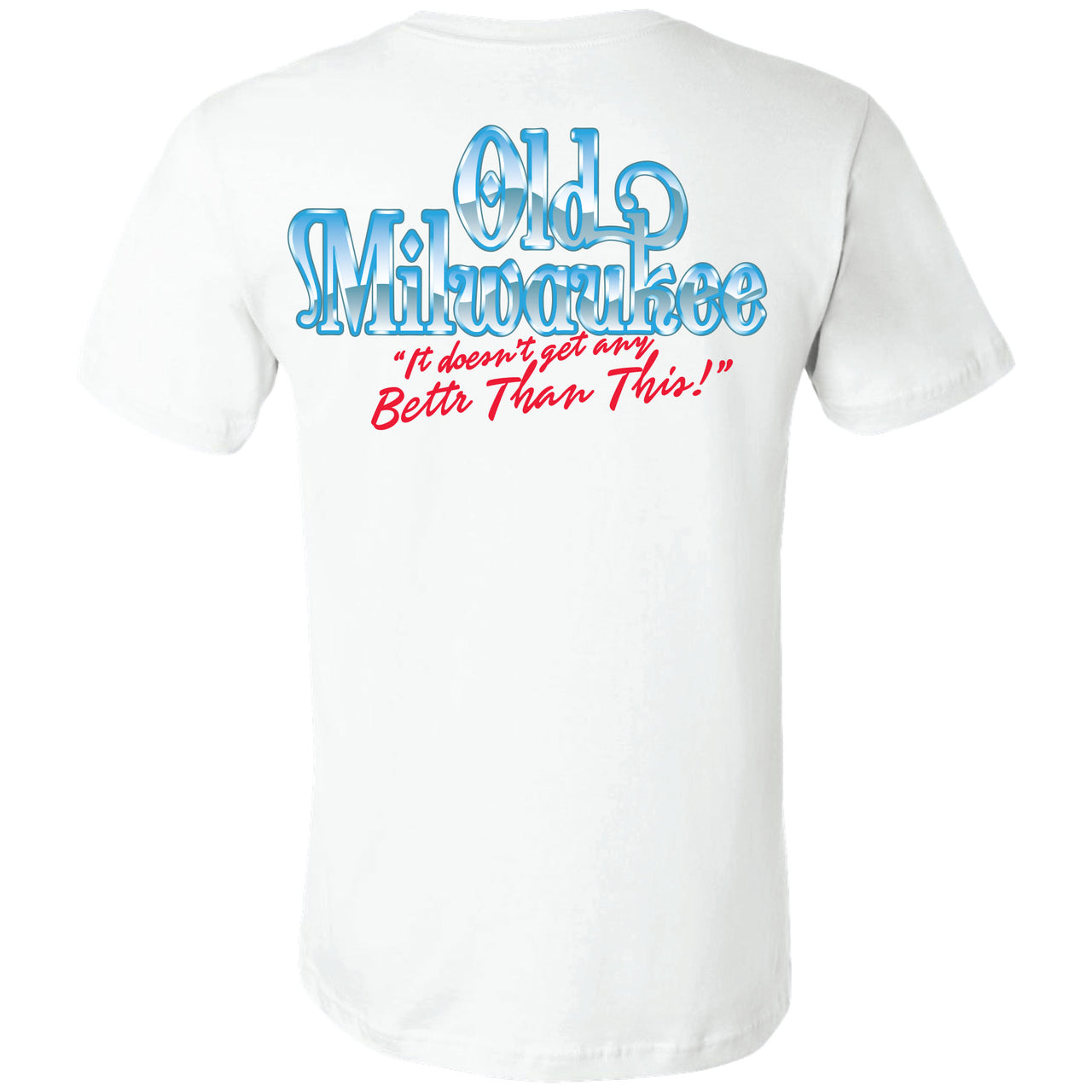 Old Milwaukee - 'It Doesn't Get Better Than This!' 2-sided T-shirt