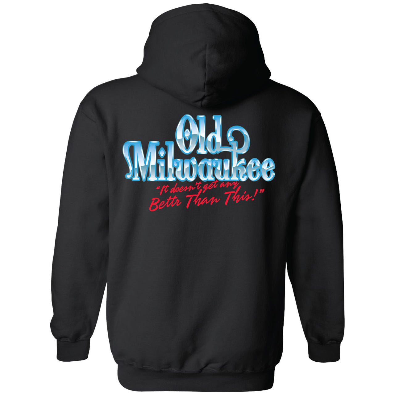Old Milwaukee - 'It Doesn't Get Better Than This!' 2-sided Hoodie
