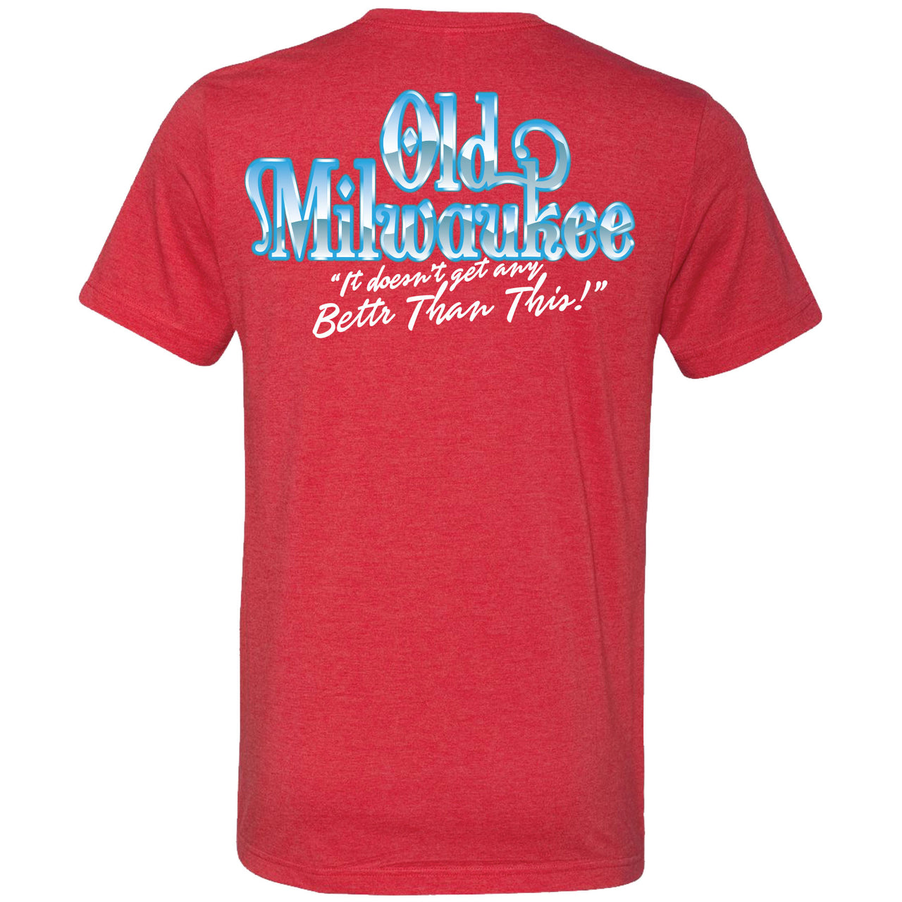 Old Milwaukee - 'It Doesn't Get Better Than This!' 2-sided T-shirt - V2
