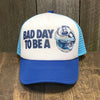 Busch Light Hat - BAD DAY TO BE A - Foam Trucker Hat - Snapback Hat